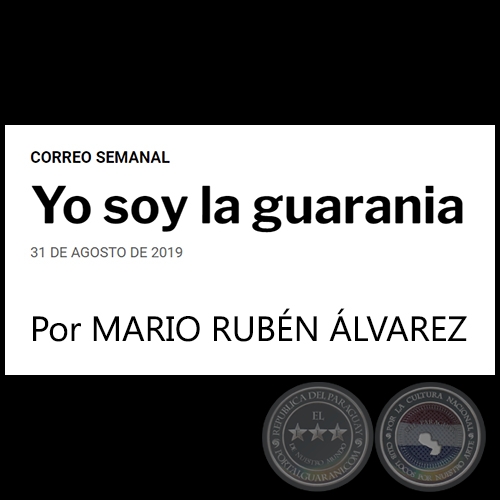 YO SOY LA GUARANIA - Por MARIO RUBN LVAREZ - Sbado, 31 de Agosto de 2019